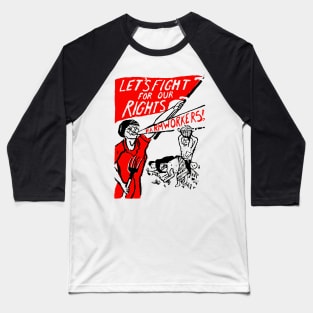 LET'S FIGHT FOR OUR RIGHTS-FARMWORKERS Baseball T-Shirt